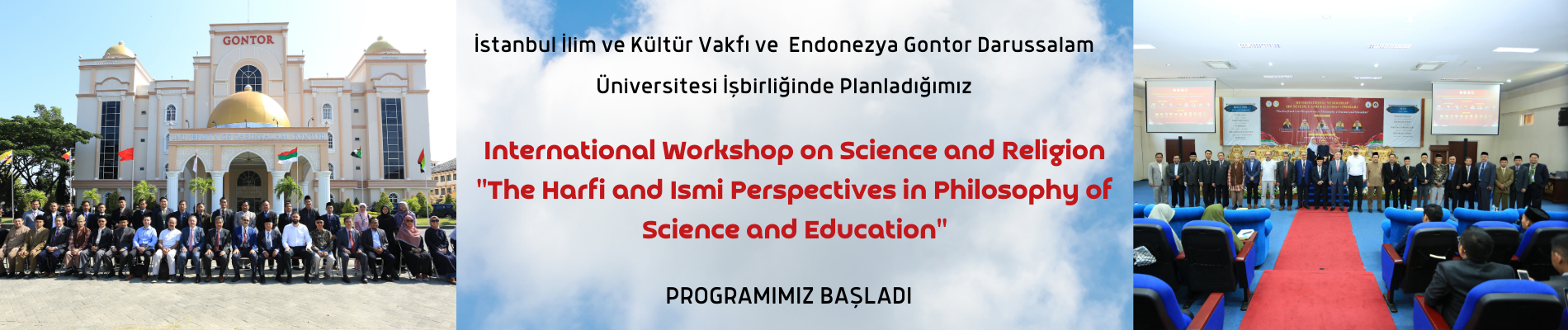 Darussalam Gontor Üniversitesi ve IIK işbirliğinde planladığımız “International Workshop on Science and Religion ” programımız başladı