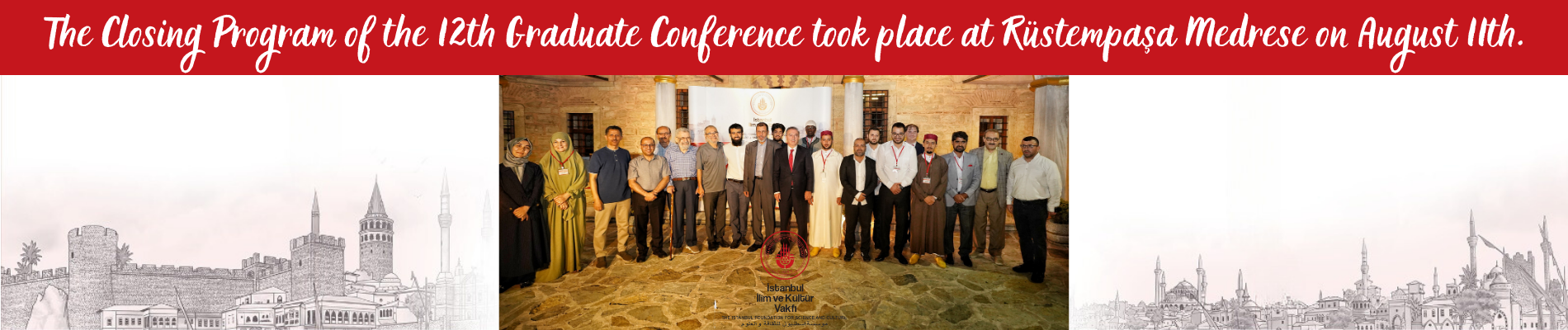 The Closing Program of the 12th Graduate Conference took place at Rüstempaşa Medrese on August 11th.